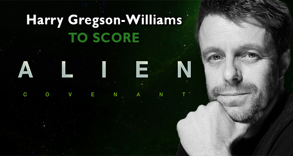 Harry Gregson-Williams to compose music for Alien: Covenant (Official)
