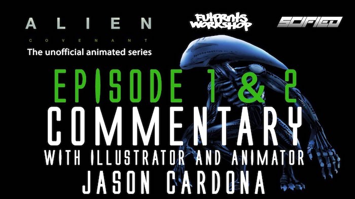 ALIEN COVENANT: The Unofficial Animated Series Episode 1 Lv223 COMMENTARY with Illustrator and Animator Jason Cardona